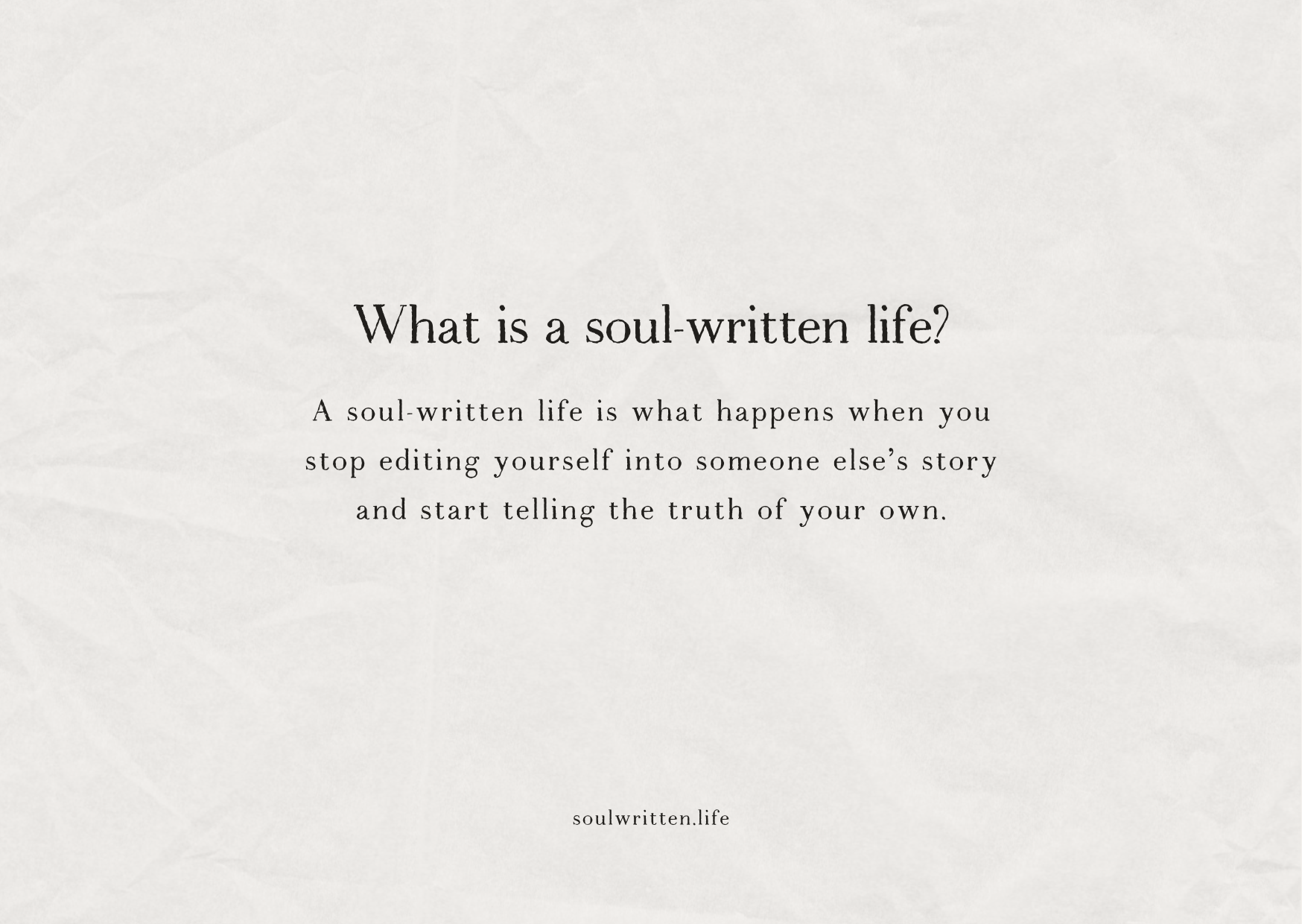 What is a soul-written life?